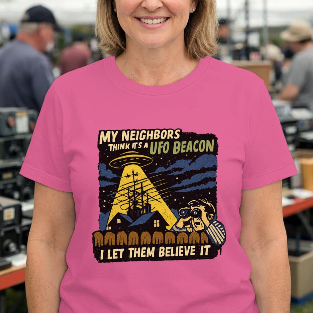 T-Shirt — "My Neighbors Think It's a UFO Beacon, I Let Them Believe It" Alien Abduction Graphic Tee