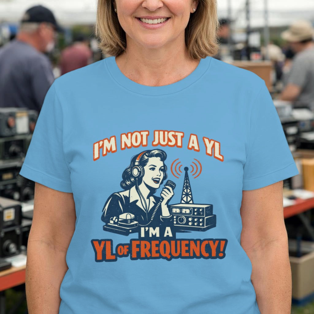 I'm Not Just a YL — I'm a YL of Frequency! T-Shirt