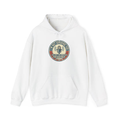I'm Not Ignoring You Hoodie - POTA Crew Pullover