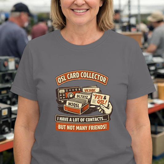 Ham Radio QSL Card Collector T-Shirt — "I Have a Lot of Contacts... But Not Many Friends"