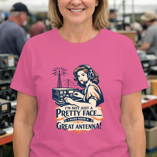 XYL Operator T-Shirt — "I’m Not Just a Pretty Face… I Also Have a Great Antenna!"