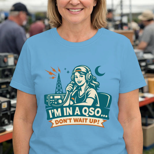 Ham Radio T-Shirt – “I’m in a QSO… Don’t Wait Up!” Vintage Amateur Radio Tee