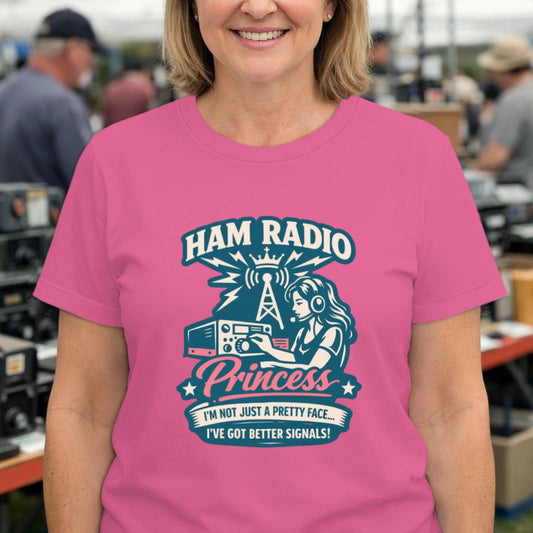 Ham Radio Princess T-Shirt — “I’m Not Just a Pretty Face, I’ve Got Better Signals” Women’s Amateur Radio Tee