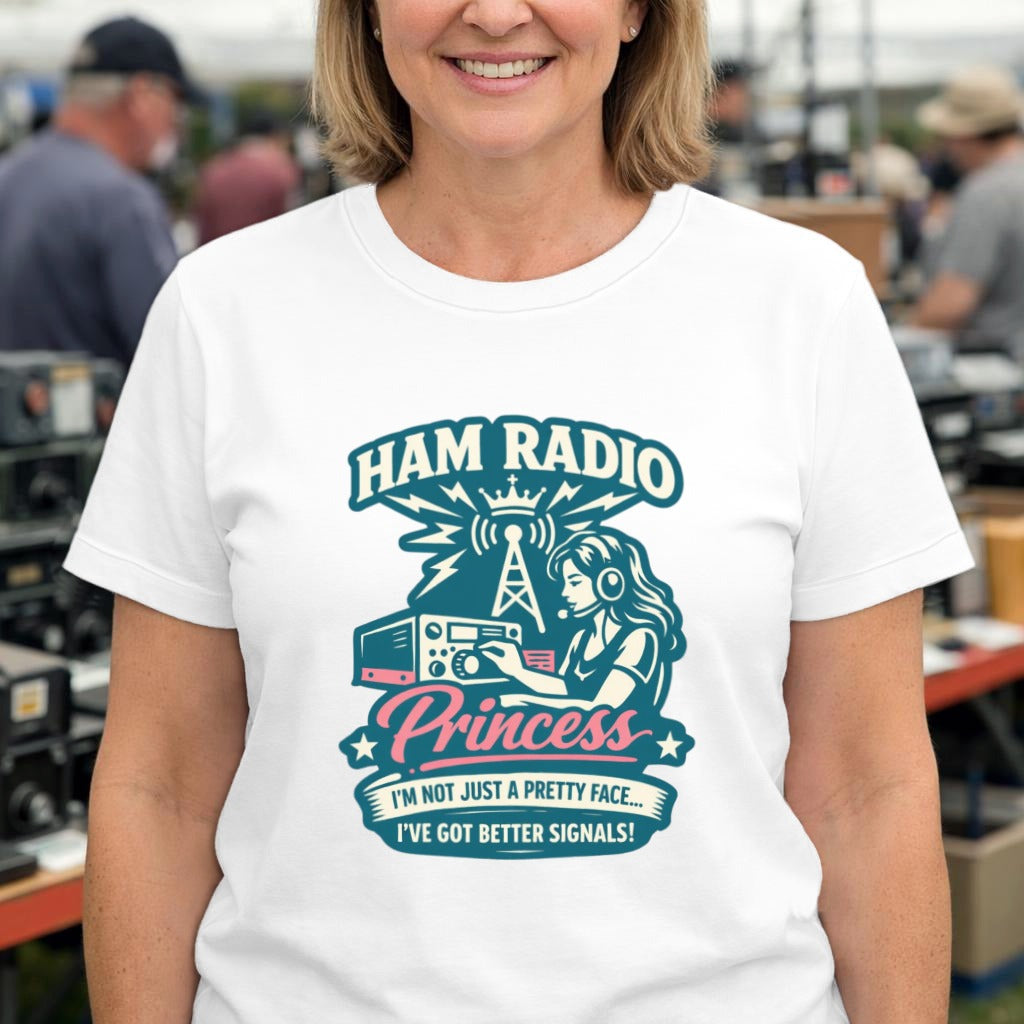 Ham Radio Princess T-Shirt — “I’m Not Just a Pretty Face, I’ve Got Better Signals” Women’s Amateur Radio Tee