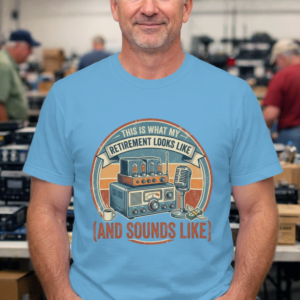 Retirement Radio Tee — "This Is What My Retirement Looks Like (And Sounds Like)" Vintage Audio T-Shirt