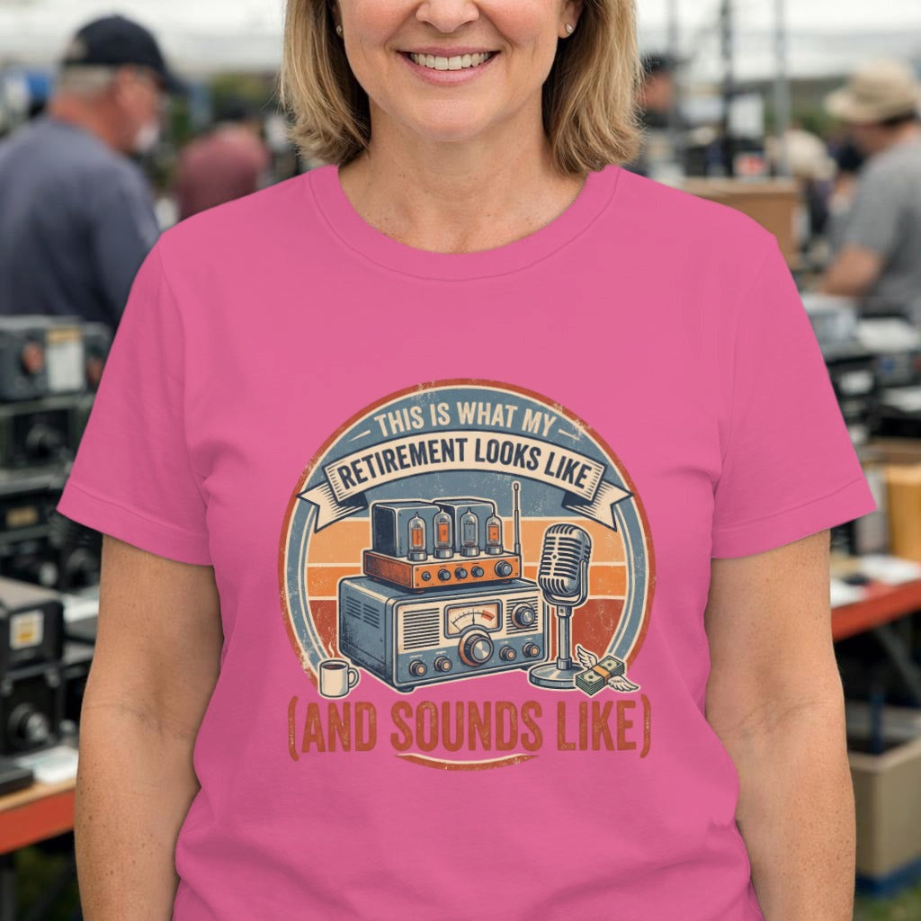 Retirement Radio Tee — "This Is What My Retirement Looks Like (And Sounds Like)" Vintage Audio T-Shirt