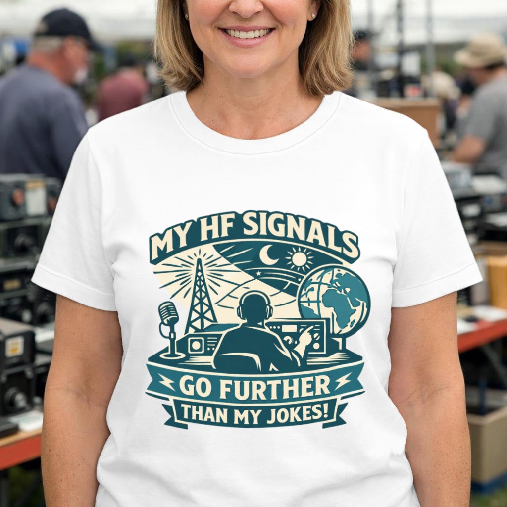 Ham Radio T-Shirt — “My HF Signals Go Further Than My Jokes” Amateur Radio Tee