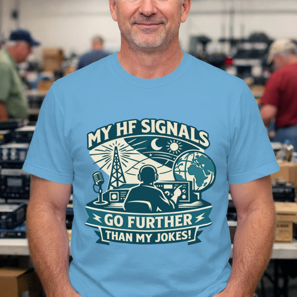 Ham Radio T-Shirt — “My HF Signals Go Further Than My Jokes” Amateur Radio Tee