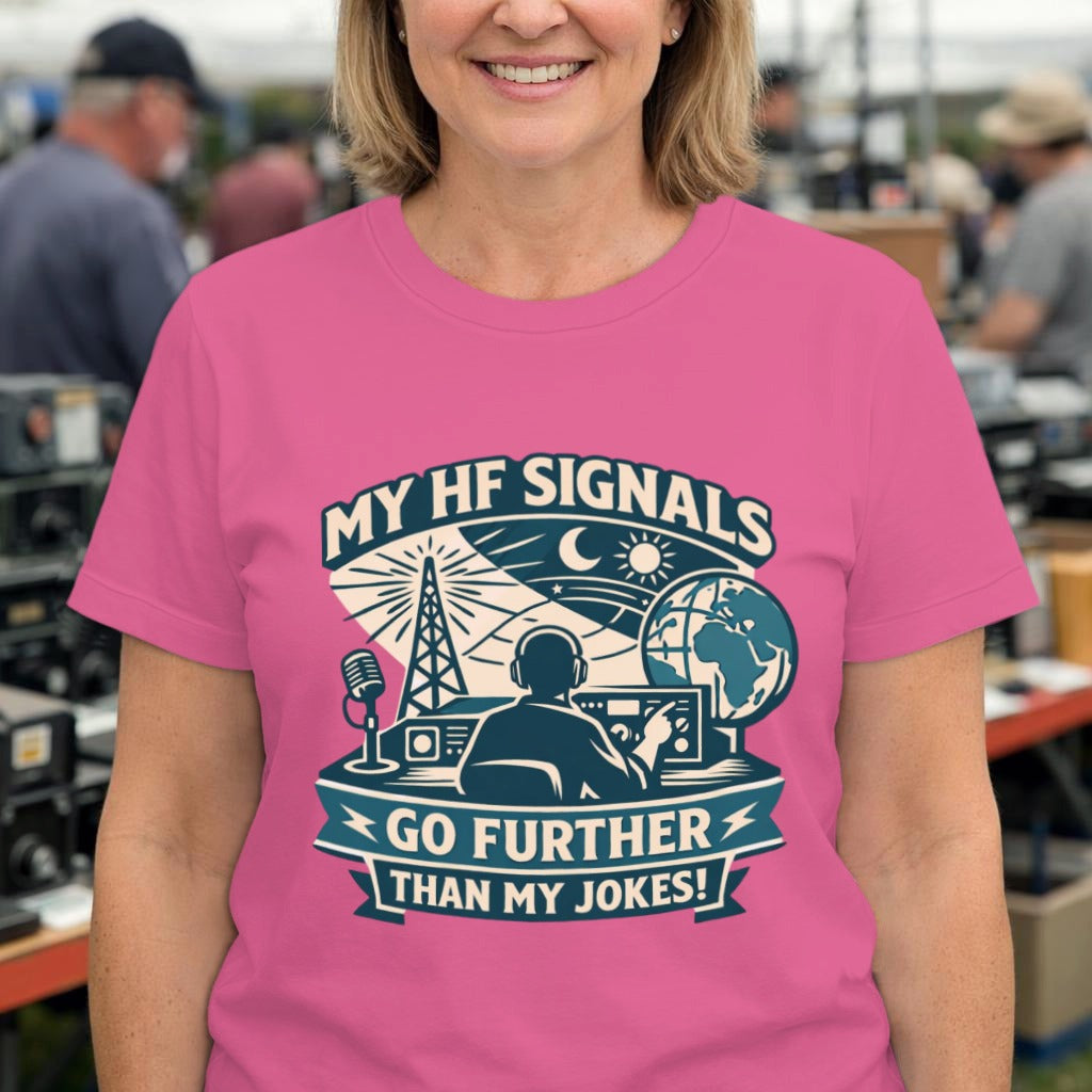 Ham Radio T-Shirt — “My HF Signals Go Further Than My Jokes” Amateur Radio Tee