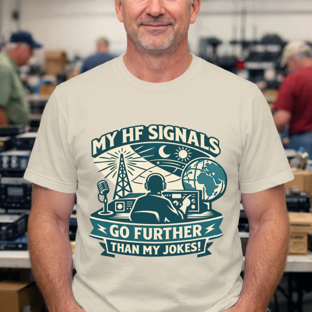 Ham Radio T-Shirt — “My HF Signals Go Further Than My Jokes” Amateur Radio Tee
