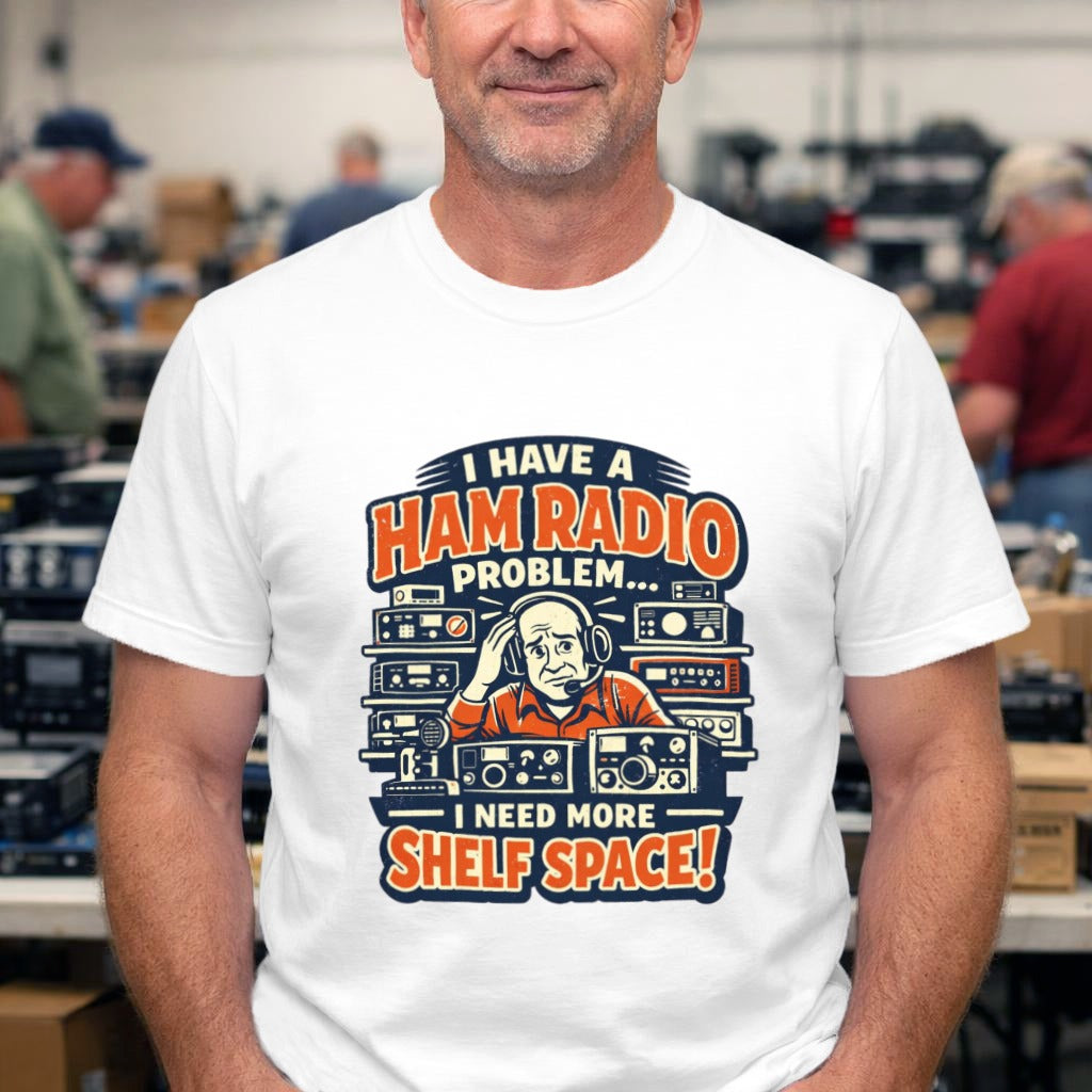 Ham Radio Tee — "I Have a Ham Radio Problem… I Need More Shelf Space!"