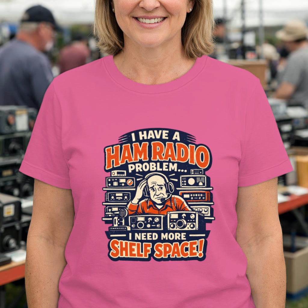 Ham Radio Tee — "I Have a Ham Radio Problem… I Need More Shelf Space!"