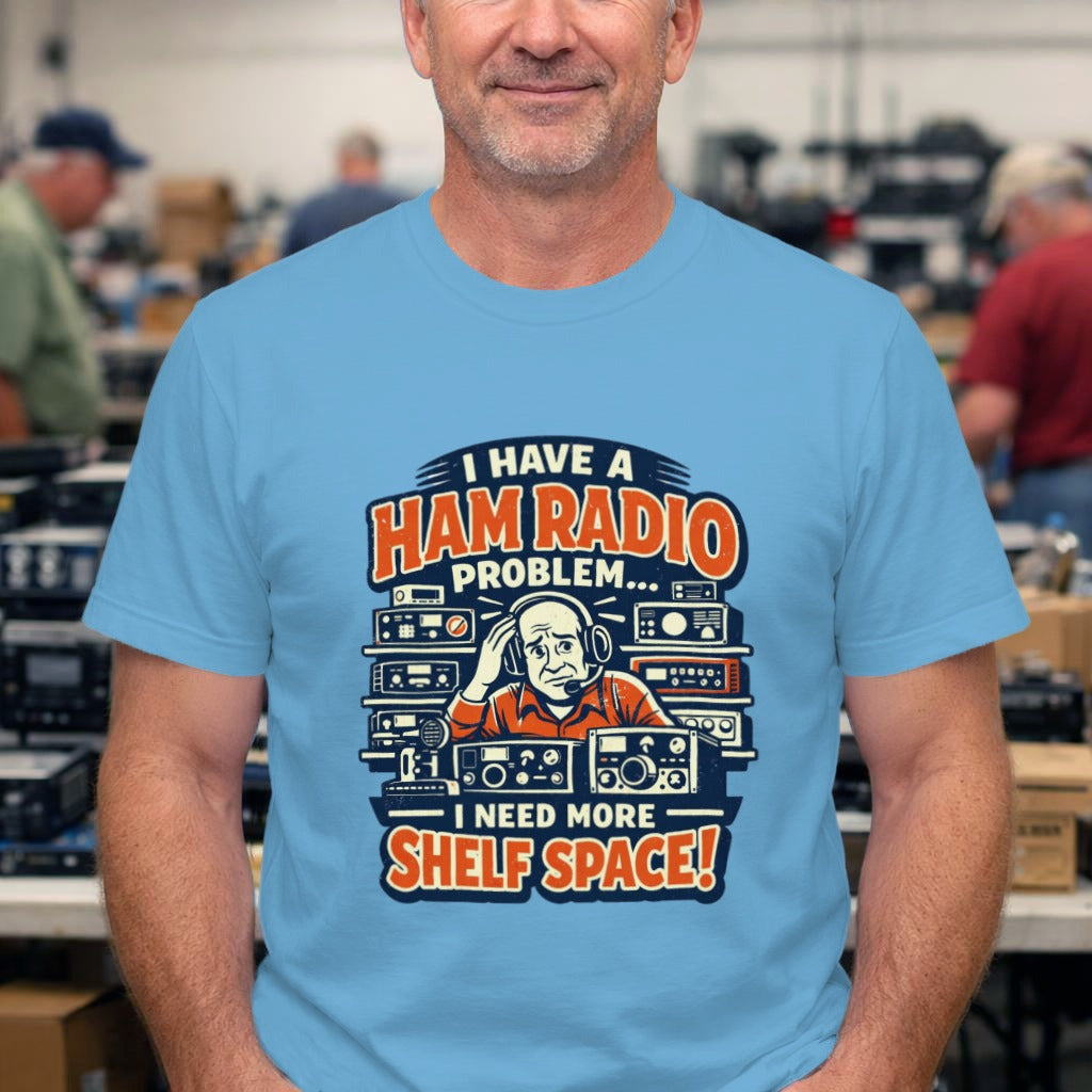 Ham Radio Tee — "I Have a Ham Radio Problem… I Need More Shelf Space!"