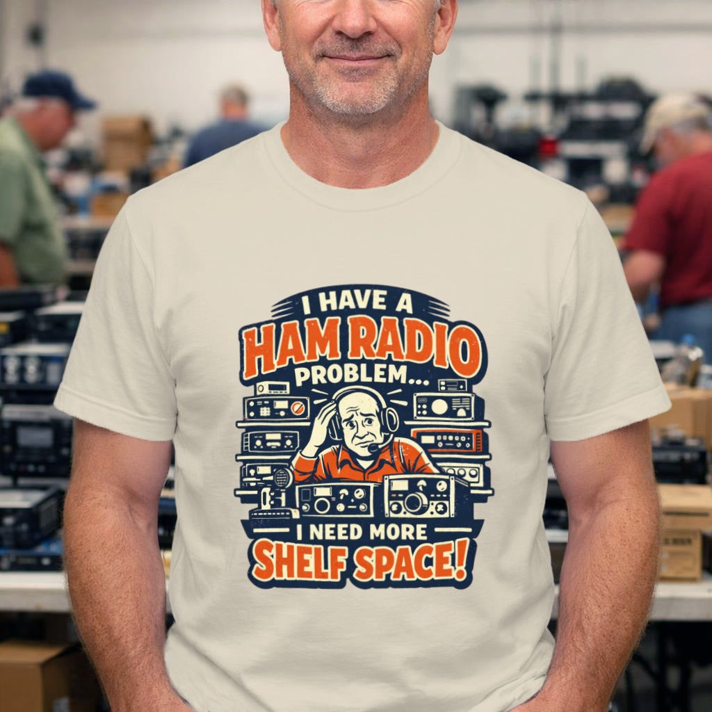Ham Radio Tee — "I Have a Ham Radio Problem… I Need More Shelf Space!"