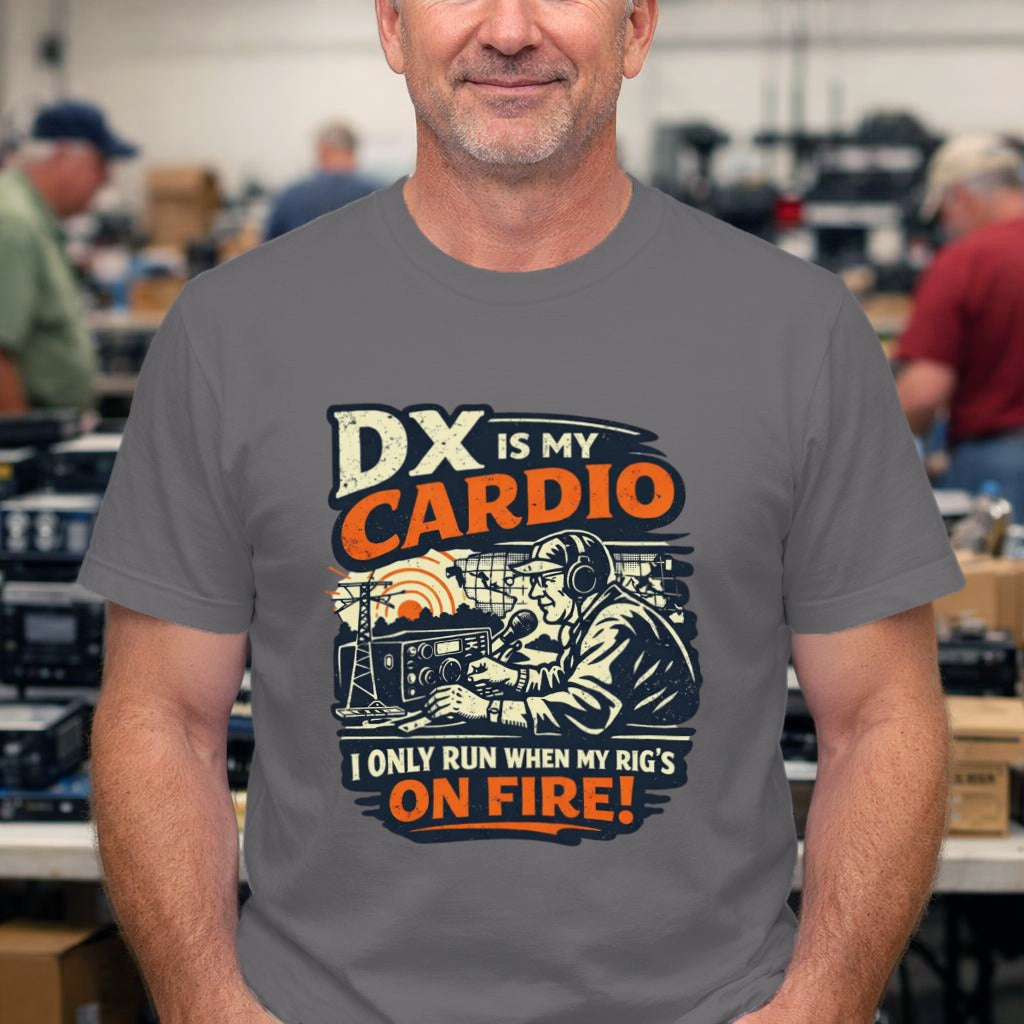 DX Is My Cardio Ham Radio T-Shirt — I Only Run When My Rig's On Fire Tee