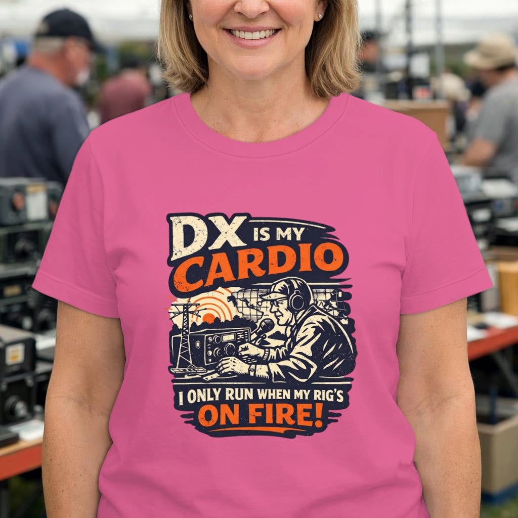 DX Is My Cardio Ham Radio T-Shirt — I Only Run When My Rig's On Fire Tee