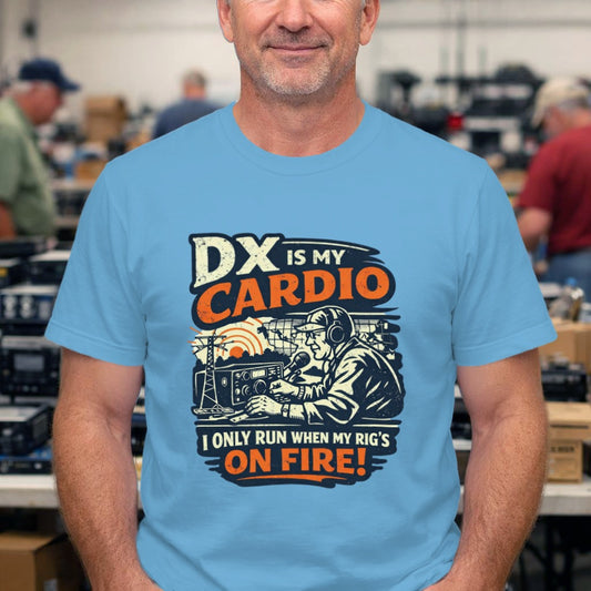 DX Is My Cardio Ham Radio T-Shirt — I Only Run When My Rig's On Fire Tee