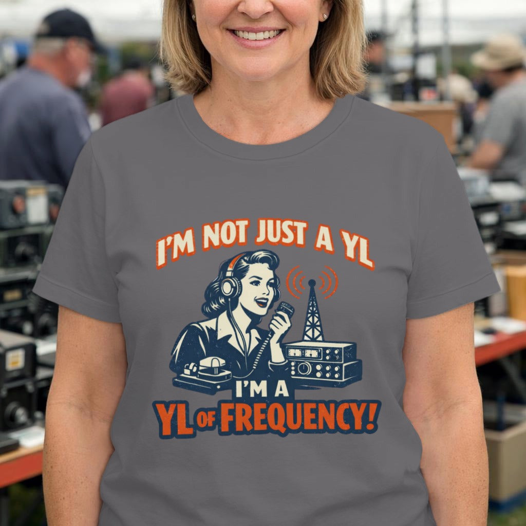 I'm Not Just a YL — I'm a YL of Frequency! T-Shirt