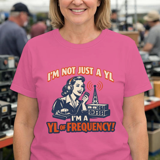 I'm Not Just a YL — I'm a YL of Frequency! T-Shirt
