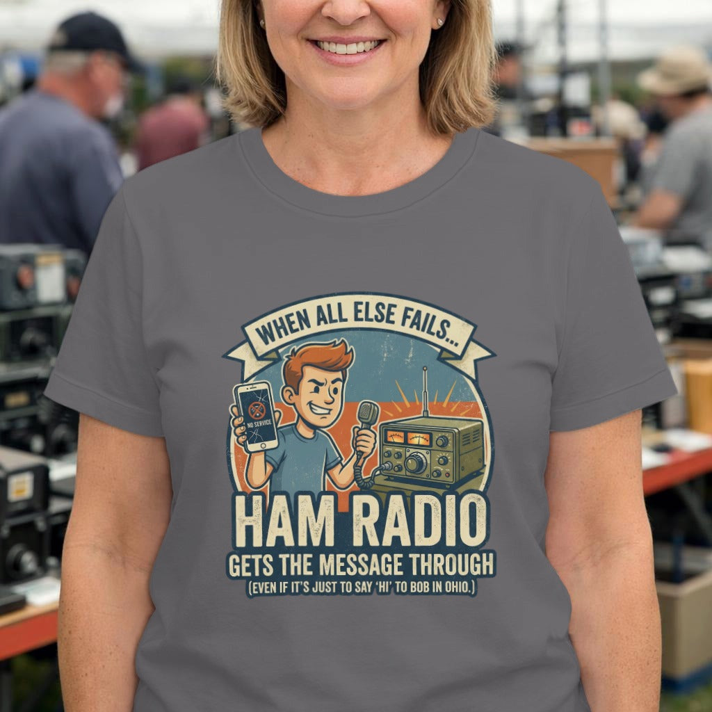 Ham Radio T-Shirt — "When All Else Fails, Ham Radio Gets the Message Through" Vintage Retro Tee