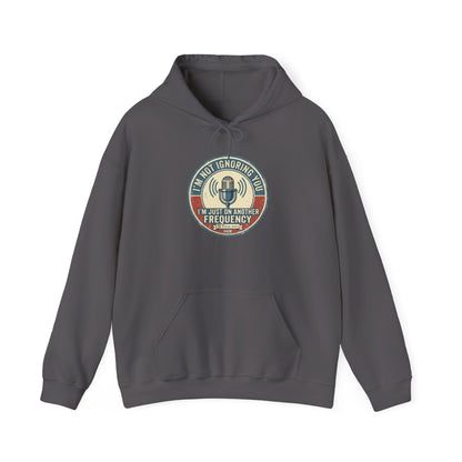 I'm Not Ignoring You Hoodie - POTA Crew Pullover